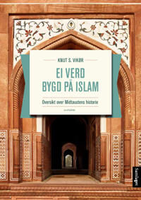 Ei Verd Bygd På Islam Av Knut S. Vikør