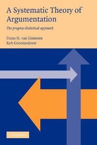 Eemeren Frans H. van A Systematic Theory of Argumentation