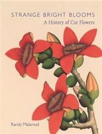 Strange Bright Blooms Av Randy Malamud