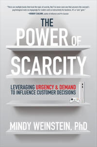 The Power Of Scarcity: Leveraging Urgency And Demand To Influence Customer Decisions Av Mindy Weinstein