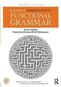Halliday'S Introduction To Functional Grammar Av M.A.K. Halliday, Christian M.I.M. (Hong Kong Polytechnic University) Matthiessen