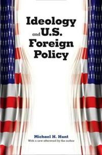 Hunt Michael H. Ideology and U.S. Foreign Policy