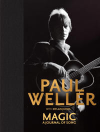 Magic: A Journal Of Song Av Paul Weller Magic: A Journal Of Song Av Paul Weller