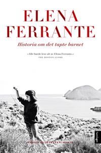 Elena Ferrante Historia om det tapte barnet - Roman fra Napolikvartetten Elena Ferrante Historia om det tapte barnet - Roman fra Napolikvartetten