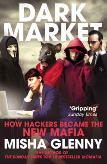 DarkMarket  How Hackers Became the New Mafia