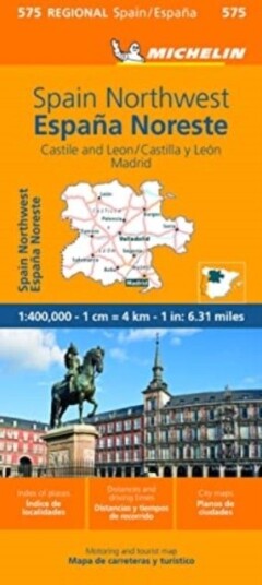 Espana Noroeste : Castilla y Leon, Madrid- Michelin Regional Map 575 Espana Noroeste : Castilla y Leon, Madrid- Michelin Regional Map 575