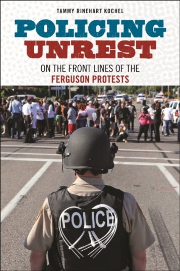 Policing Unrest Av Tammy Rinehart Kochel