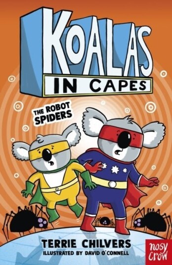 Koalas in Capes: The Robot Spiders Koalas in Capes: The Robot Spiders