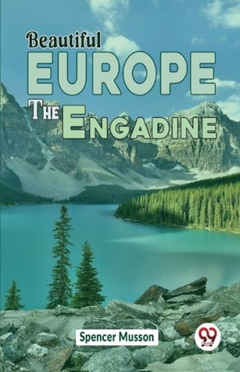 Beautiful Europe the Engadine Beautiful Europe the Engadine