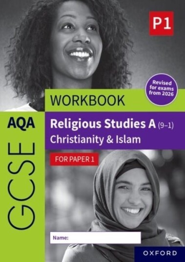 AQA GCSE Religious Studies A 9 1 Workbook: Christianity & Islam for Paper 1 AQA GCSE Religious Studies A 9 1 Workbook: Christianity & Islam for Paper 1