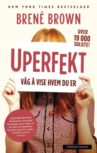 Brené Brown Uperfekt: Modighet og Sårbarhet | Papirbok fra Cappelen Damm Brené Brown Uperfekt: Modighet og Sårbarhet | Papirbok fra Cappelen Damm