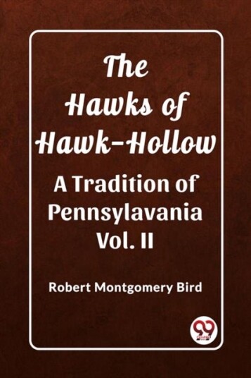 The Hawks of Hawk HollowA Tradition of Pennsylavania Vol. II Edition2023 The Hawks of Hawk HollowA Tradition of Pennsylavania Vol. II Edition2023