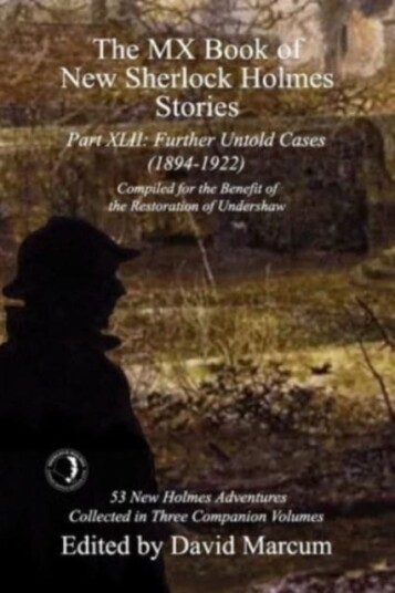 The MX Book of New Sherlock Holmes Stories Part XLII Further Untold Cases 18941922 The MX Book of New Sherlock Holmes Stories Part XLII Further Untold Cases 18941922