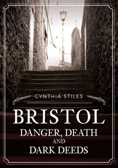 Bristol: Danger, Death And Dark Deeds Av Cynthia Stiles
