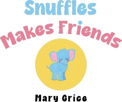 Snuffle Makes Friends Snuffle Makes Friends
