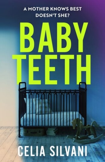 Baby Teeth The emotional, thoughtprovoking novel about motherhood, secrets and lies Baby Teeth The emotional, thoughtprovoking novel about motherhood, secrets and lies