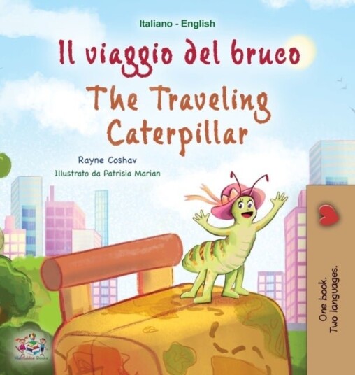 The Traveling Caterpillar Italian English Bilingual Book for Kids The Traveling Caterpillar Italian English Bilingual Book for Kids