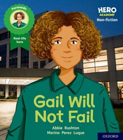 Hero Academy Non-Fiction: Oxford Level 3, Yellow Book Band: Gail Will Not Fail Av Abbie Rushton