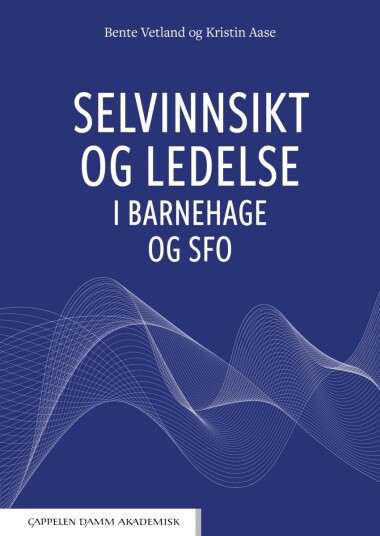 Selvinnsikt og ledelse i barnehage og SFO Selvinnsikt og ledelse i barnehage og SFO