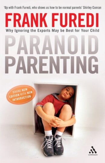Paranoid Parenting Why Ignoring the Experts May Be Best for Your Child Paranoid Parenting Why Ignoring the Experts May Be Best for Your Child