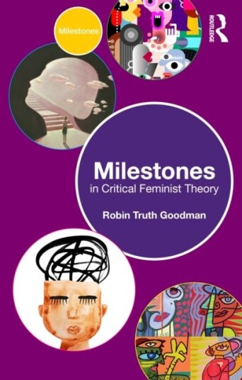 Milestones in Critical Feminist Theory Milestones in Critical Feminist Theory