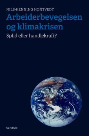 Arbeiderbevegelsen Og Klimakrisen Av Nils-Henning Hontvedt