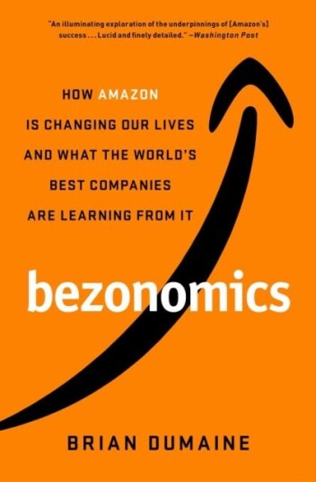 Bezonomics How Amazon Is Changing Our Lives and What the World's Best Companies Are Learning from