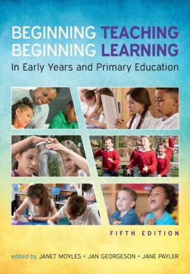 Beginning Teaching, Beginning Learning: In Early Years And Primary Education Av Janet Moyles, Jane Payler, Jan Georgeson