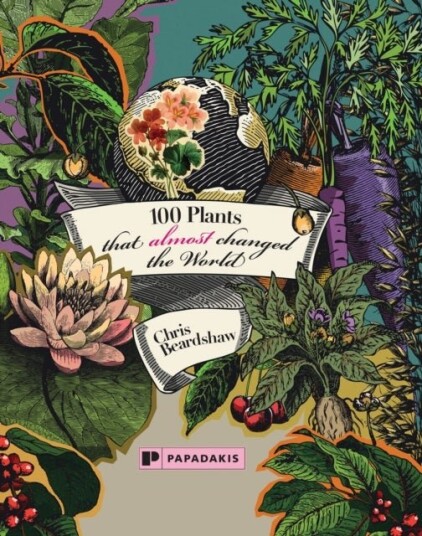 100 Plants That Almost Changed The World 100 Plants That Almost Changed The World
