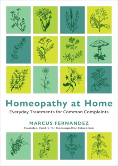 Homeopathy at Home  Everyday Treatments for Common Complaints