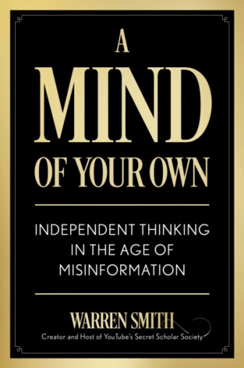 A Mind of Your Own  Independent Thinking in the Age of Misinformation