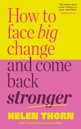 How to Face Big Change and Come Back Stronger