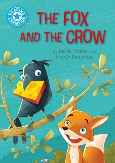 Reading Champion: The Fox and the Crow  Independent Reading Blue 4