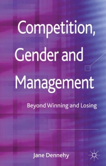 Competition, Gender and Management av J. Dennehy