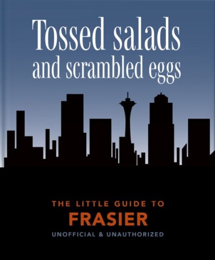 The Little Guide to Frasier Tossed salads and scrambled eggs