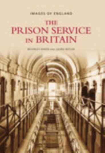 The Prison Service in Britain Images of England The Prison Service in Britain Images of England