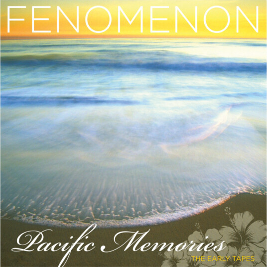 Fenomenon Pacific Memories: The Early Tapes CD