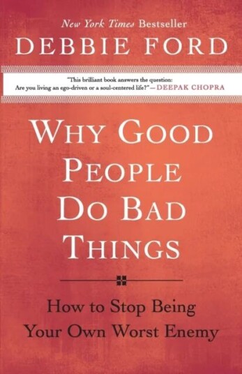 Why Good People Do Bad Things Av Debbie Ford