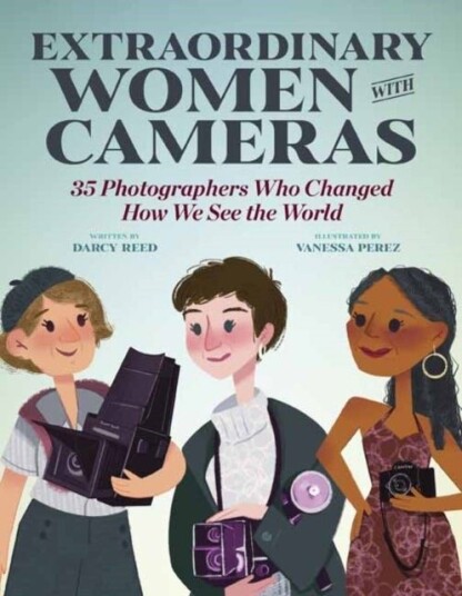 Extraordinary Women with Cameras Extraordinary Women with Cameras