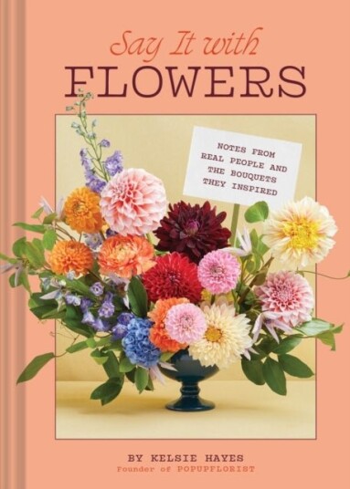 Say It with Flowers Say It with Flowers