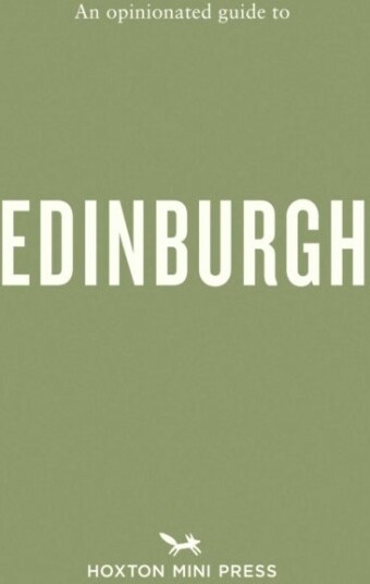 An Opinionated Guide to Edinburgh