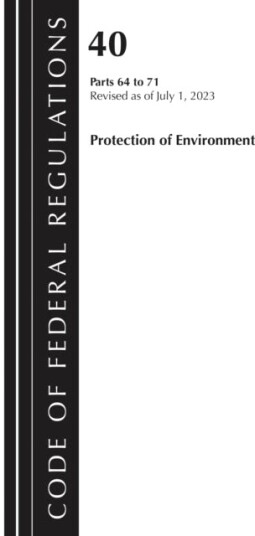 Code of Federal Regulations Title 40 Protection of the Environment 64 71 Revised as of July 1 202