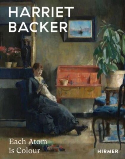 Harriet Backer: Every Atom Is Colour