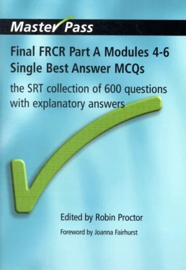 Final Frcr Part A Modules 4-6 Single Best Answer Mcqs Av Robin Proctor