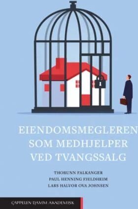 Eiendomsmegleren Som Medhjelper Ved Tvangssalg Av Thorunn Falkanger, Paul Henning Fjeldheim, Lars Halvor Ova Johnsen Eiendomsmegleren Som Medhjelper Ved Tvangssalg Av Thorunn Falkanger, Paul Henning Fjeldheim, Lars Halvor Ova Johnsen
