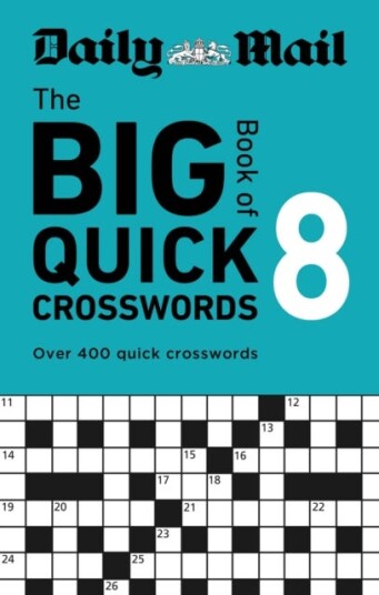 Daily Mail Big Book of Quick Crosswords Volume 8 A compilation of 400 puzzles Daily Mail Big Book of Quick Crosswords Volume 8 A compilation of 400 puzzles