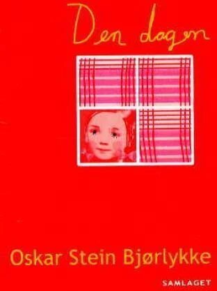 Den Dagen Av Oskar Stein Bjørlykke Den Dagen Av Oskar Stein Bjørlykke