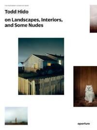 Todd Hido On Landscapes, Interiors, And The Nude Av Todd Hido Todd Hido On Landscapes, Interiors, And The Nude Av Todd Hido