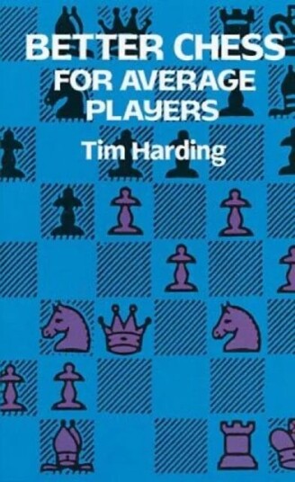 Better Chess For Average Players Av Tim Harding Better Chess For Average Players Av Tim Harding