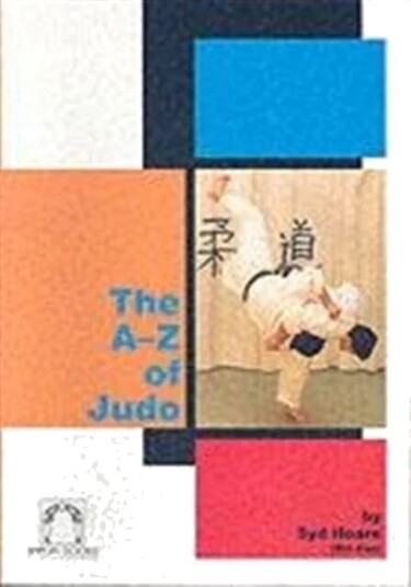 The A-Z Of Judo Av Syd Hoare The A-Z Of Judo Av Syd Hoare